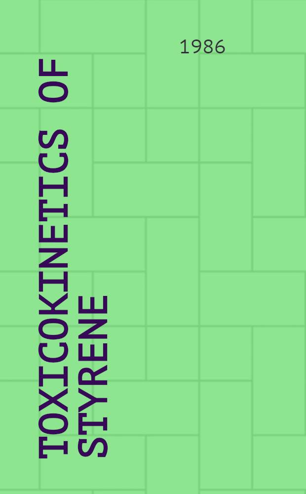 Toxicokinetics of styrene : Biotransformation a. covalent binding : Diss.
