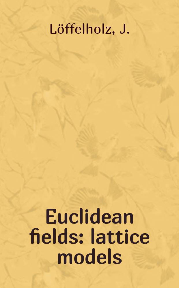 Euclidean fields: lattice models