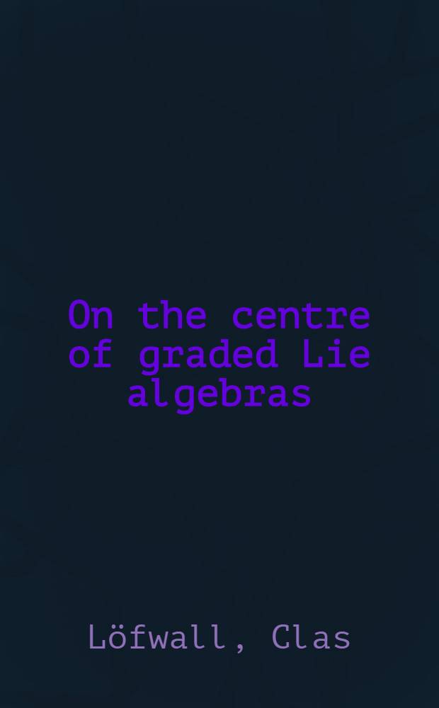 On the centre of graded Lie algebras