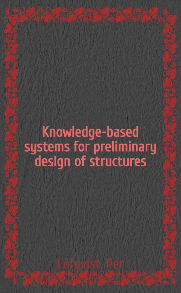 Knowledge-based systems for preliminary design of structures : Diss.