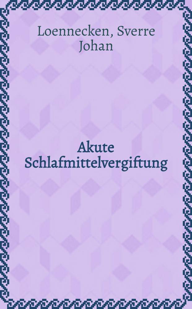 Akute Schlafmittelvergiftung : Behandlung mit modernen Wiederbelebungsmethoden