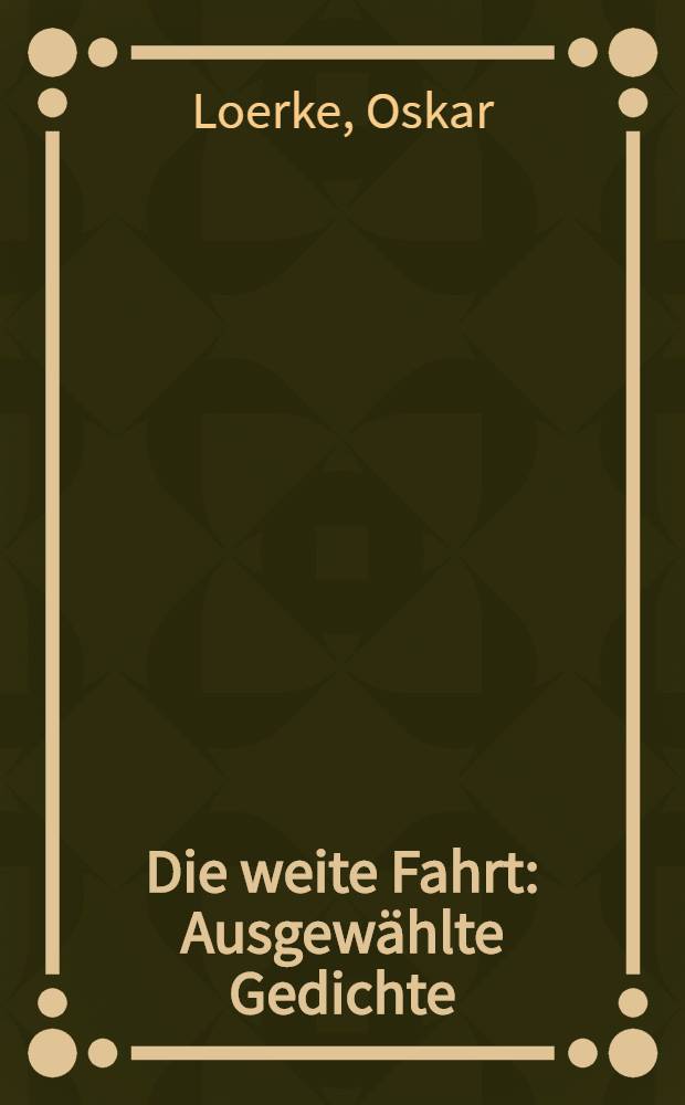 Die weite Fahrt : Ausgewählte Gedichte