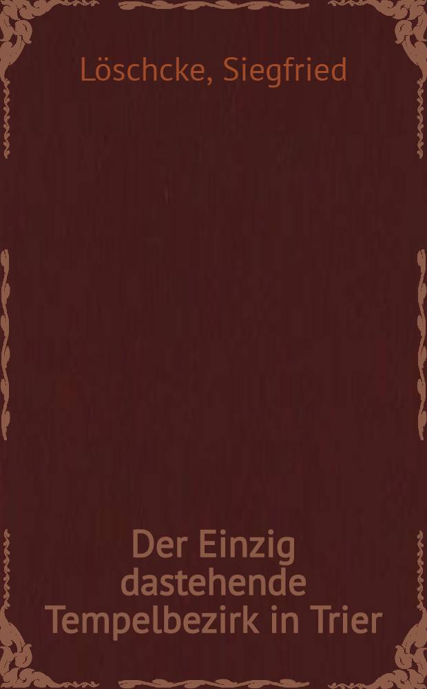 Der Einzig dastehende Tempelbezirk in Trier