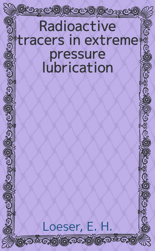Radioactive tracers in extreme pressure lubrication