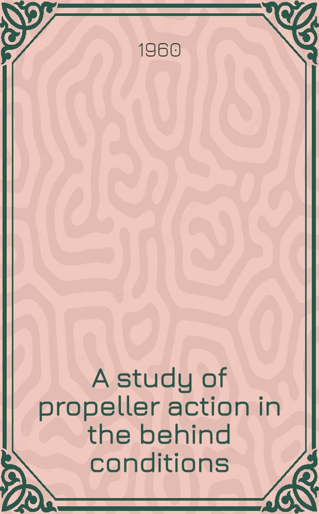 A study of propeller action in the behind conditions