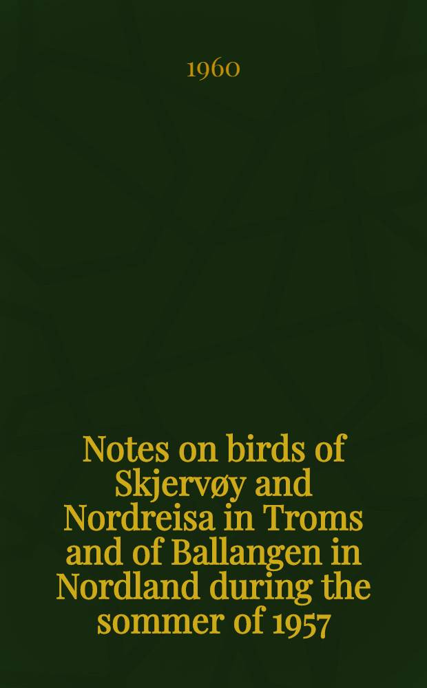 Notes on birds of Skjervøy and Nordreisa in Troms and of Ballangen in Nordland during the sommer of 1957
