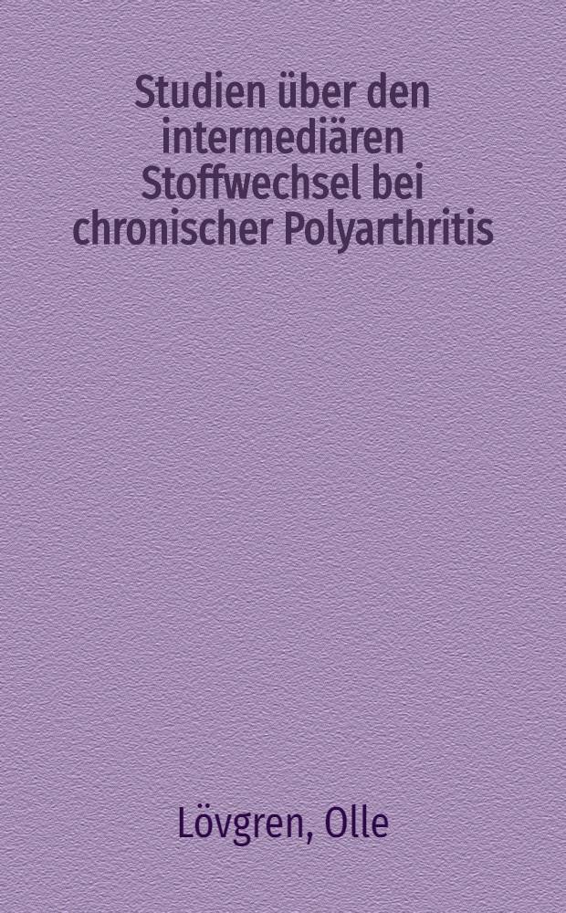 Studien über den intermediären Stoffwechsel bei chronischer Polyarthritis