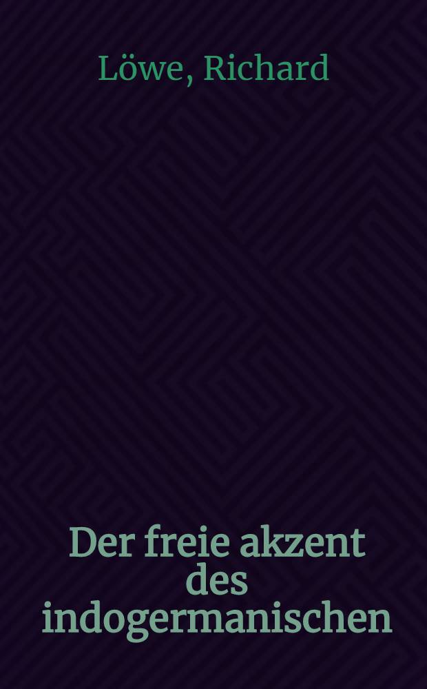 Der freie akzent des indogermanischen : Eine sprachwissenschaftliche Untersuchung
