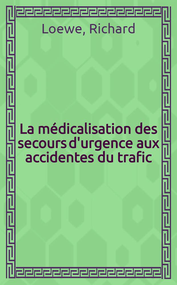 La médicalisation des secours d'urgence aux accidentes du trafic : À propos d'une expérience dans la région Auxerroise du 24 mars au 25 septembre 1972 : Thèse ..