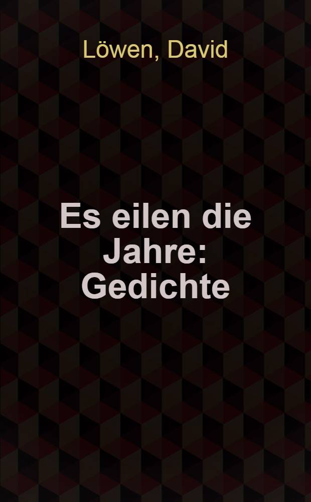 Es eilen die Jahre : Gedichte