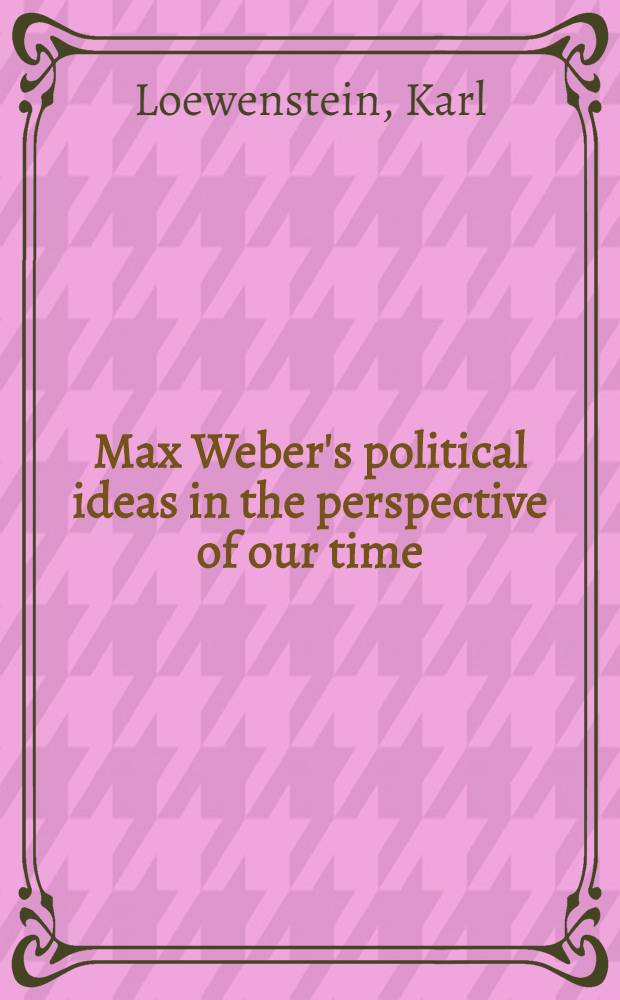 Max Weber's political ideas in the perspective of our time