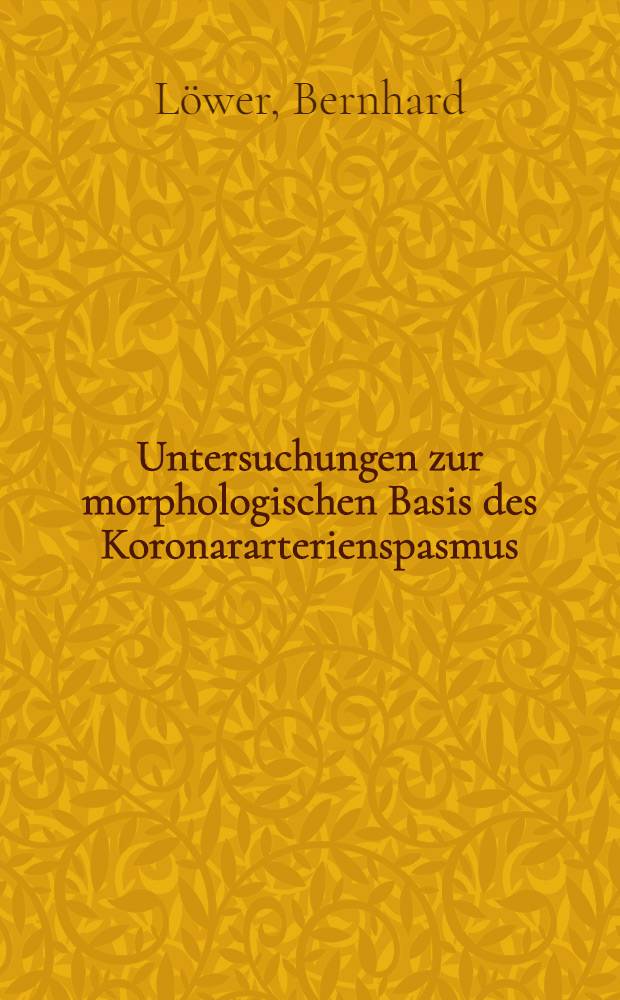 Untersuchungen zur morphologischen Basis des Koronararterienspasmus : Inaug.-Diss