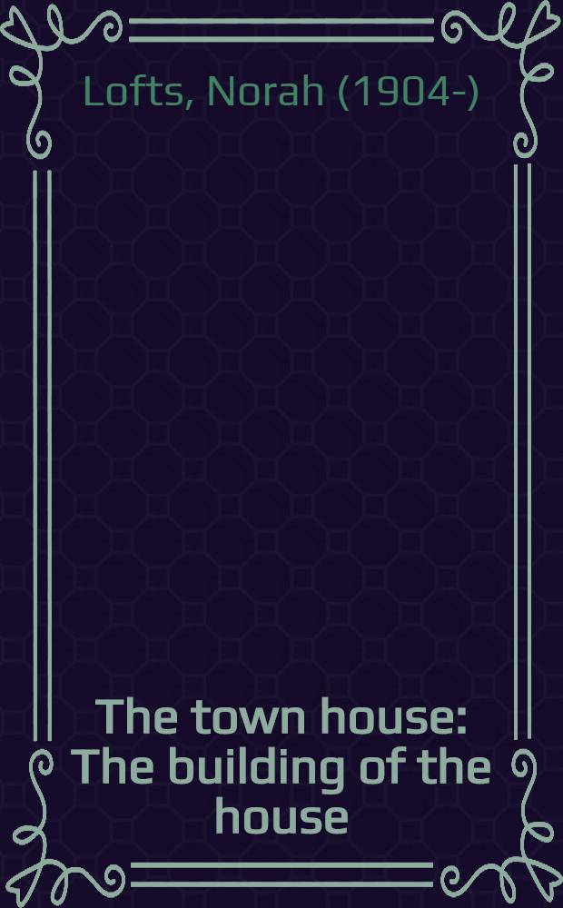 The town house : The building of the house : A novel