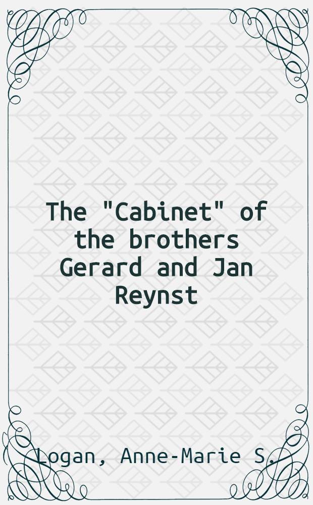 The "Cabinet" of the brothers Gerard and Jan Reynst