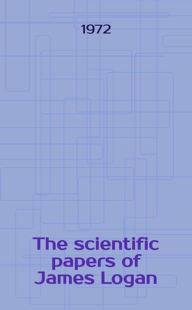 The scientific papers of James Logan