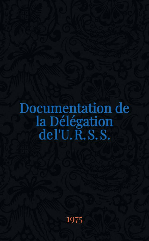 Documentation de la Délégation de l'U. R. S. S.
