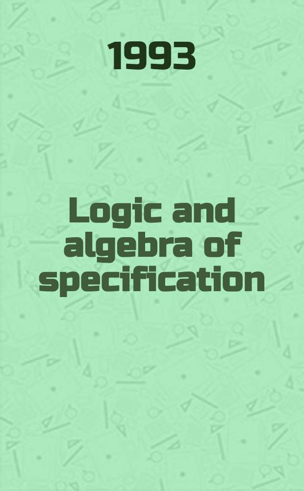 Logic and algebra of specification