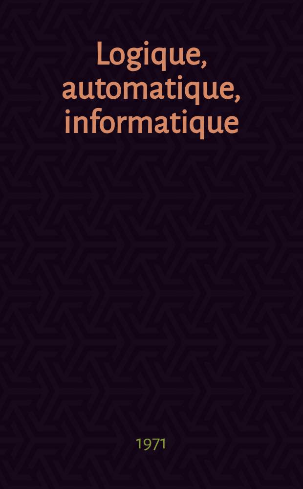 Logique, automatique, informatique