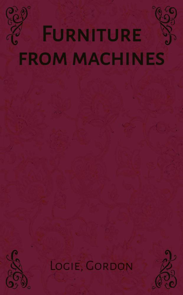 Furniture from machines