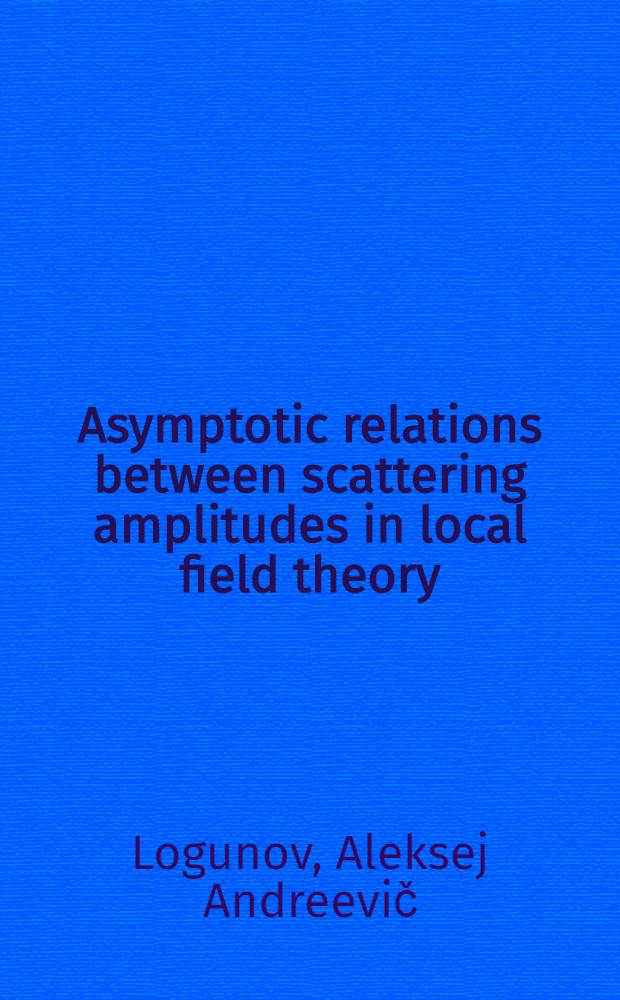 Asymptotic relations between scattering amplitudes in local field theory