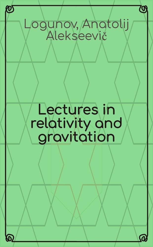 Lectures in relativity and gravitation : A mod. look