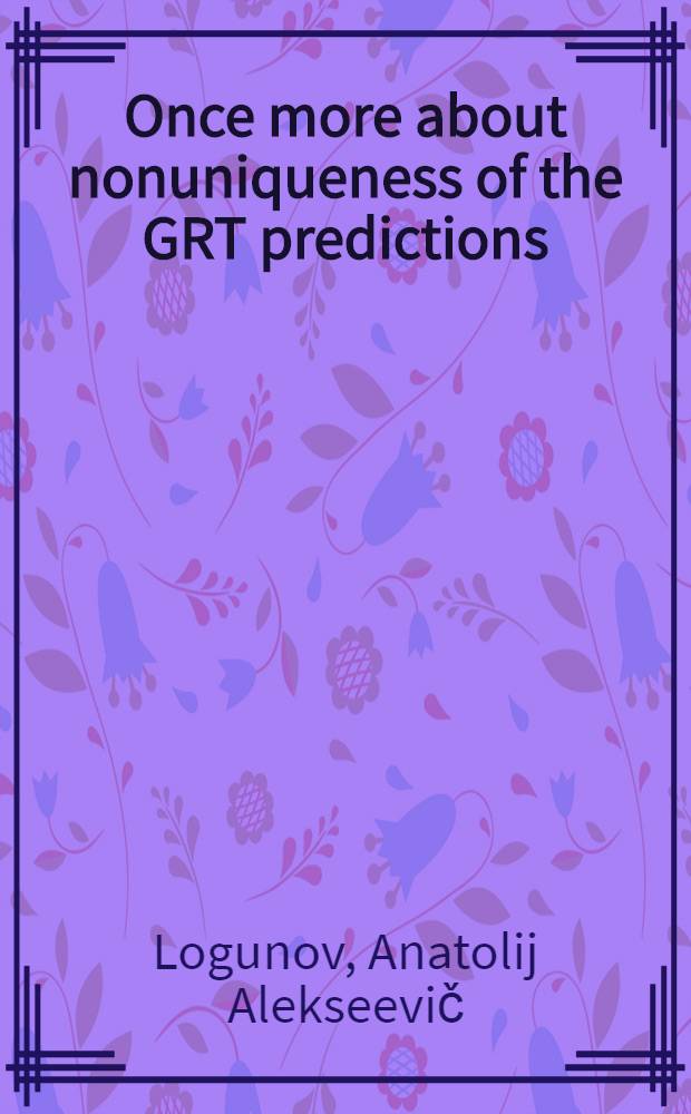 Once more about nonuniqueness of the GRT predictions