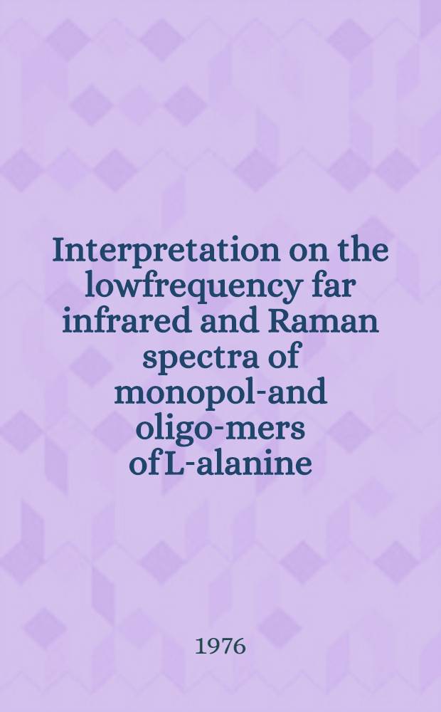 Interpretation on the lowfrequency far infrared and Raman spectra of monopoly- and oligo-mers of L-alanine
