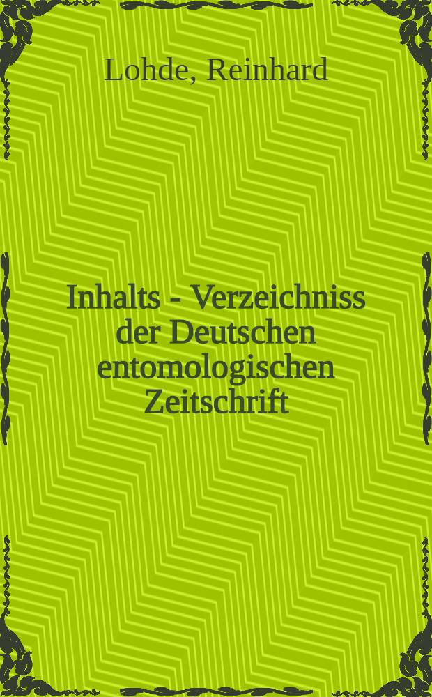 Inhalts - Verzeichniss der Deutschen entomologischen Zeitschrift : Jg. 1893-1899