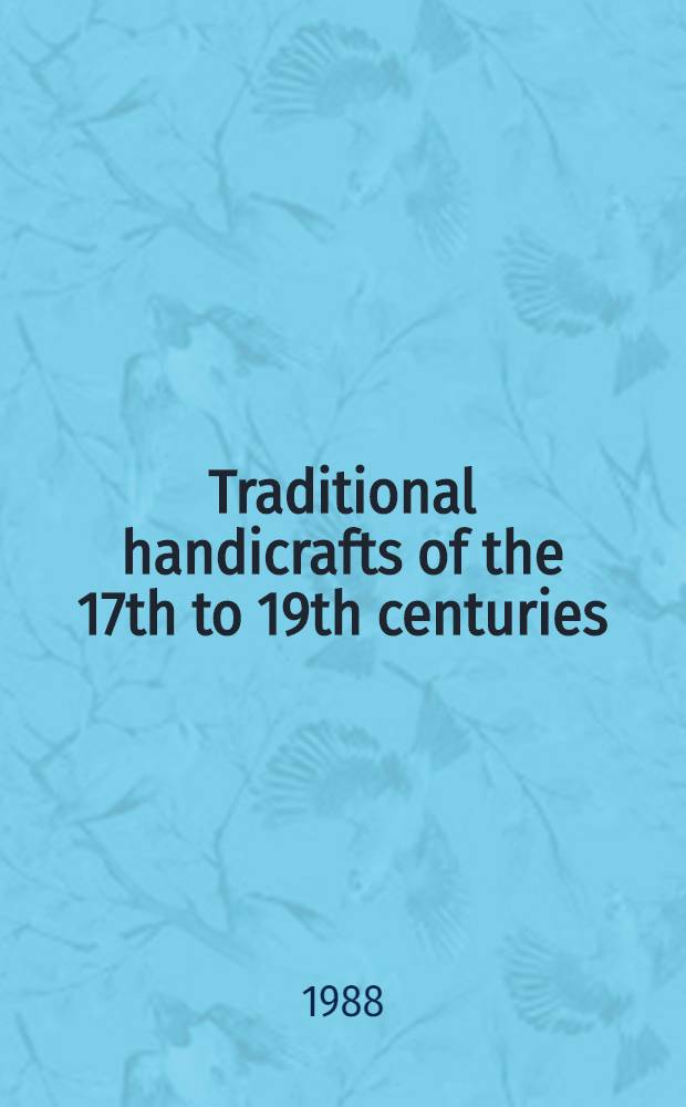 Traditional handicrafts of the 17th to 19th centuries
