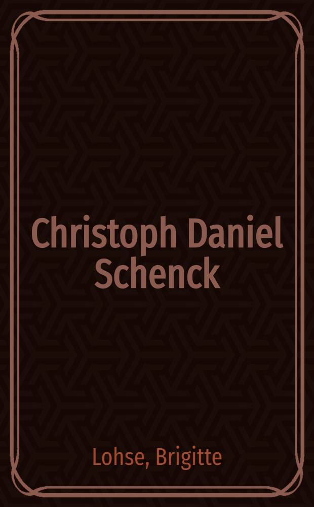 Christoph Daniel Schenck : Ein Konstanzer Meister des Barock