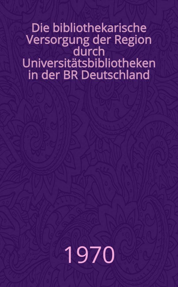 Die bibliothekarische Versorgung der Region durch Universitätsbibliotheken in der BR Deutschland