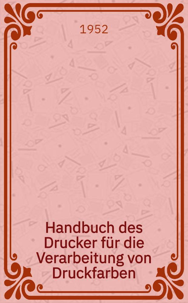 Handbuch des Drucker für die Verarbeitung von Druckfarben