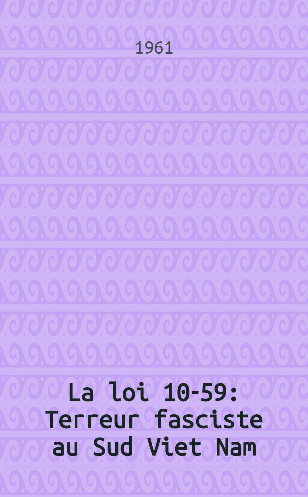 La loi 10-59 : Terreur fasciste au Sud Viet Nam