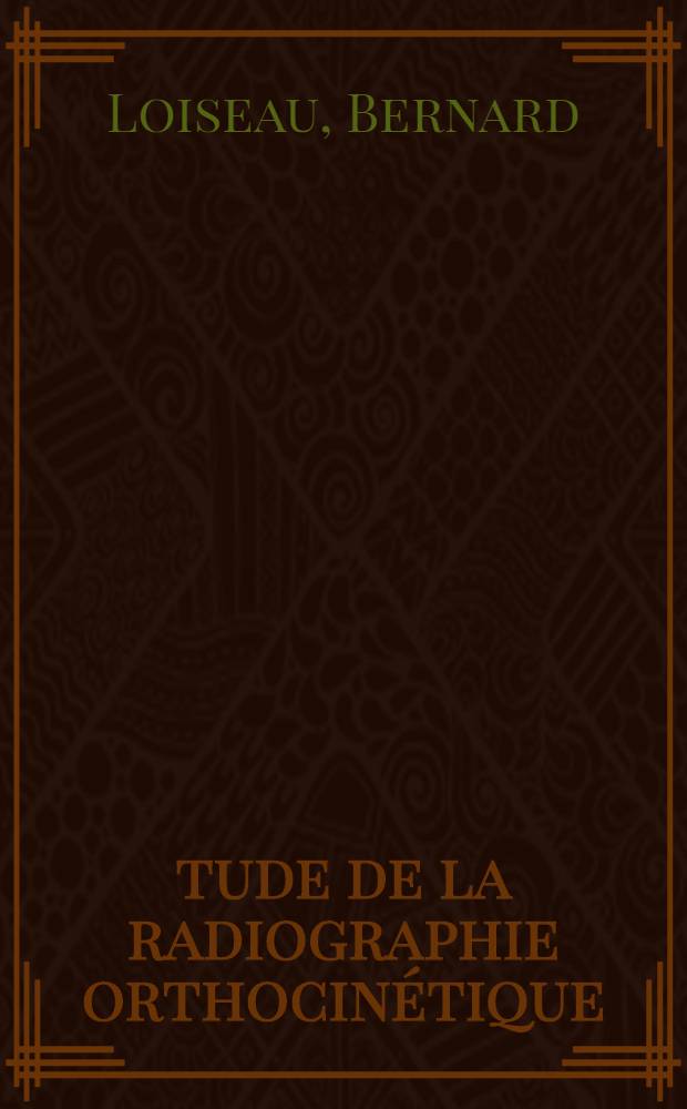 Étude de la radiographie orthocinétique : Thèse ..