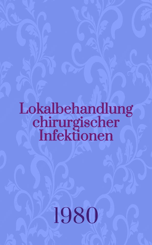 Lokalbehandlung chirurgischer Infektionen