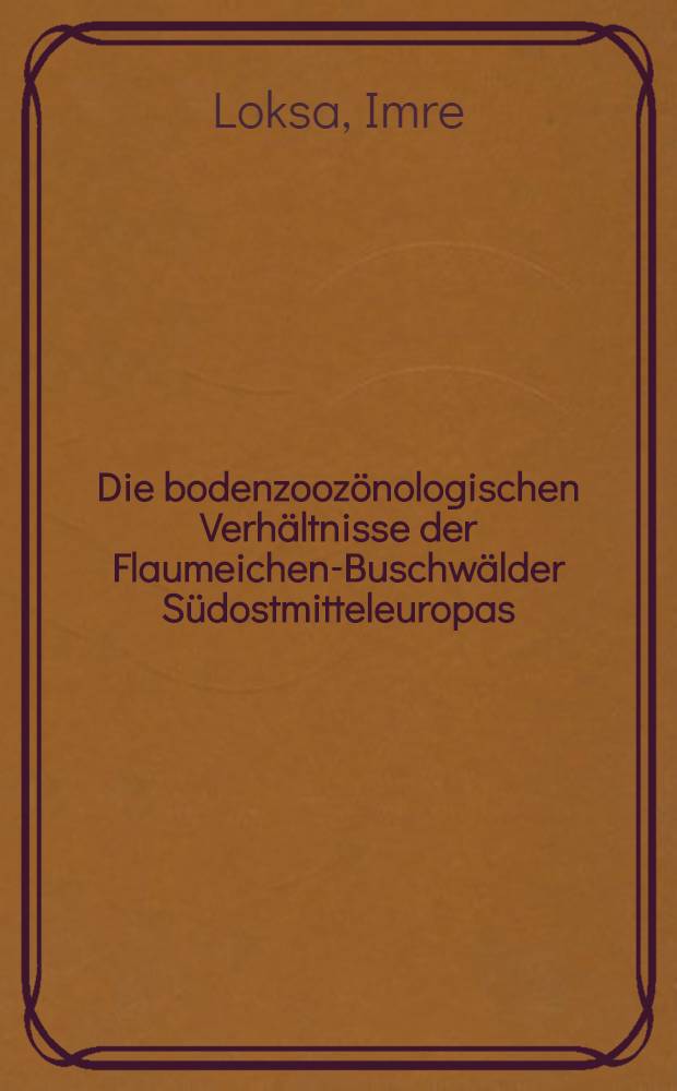 Die bodenzoozönologischen Verhältnisse der Flaumeichen-Buschwälder Südostmitteleuropas