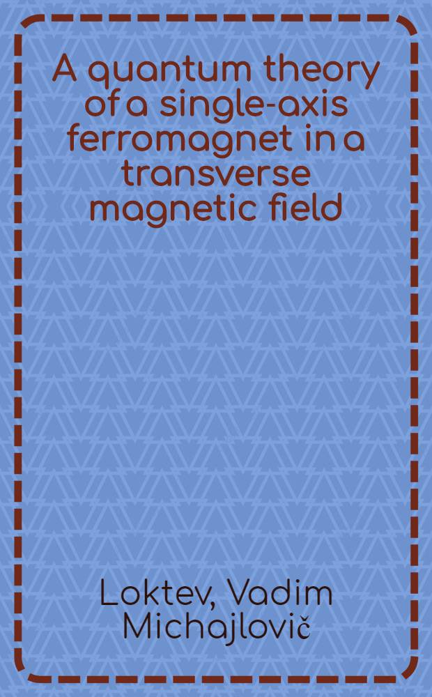 A quantum theory of a single-axis ferromagnet in a transverse magnetic field