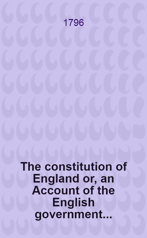The constitution of England or, an Account of the English government ...