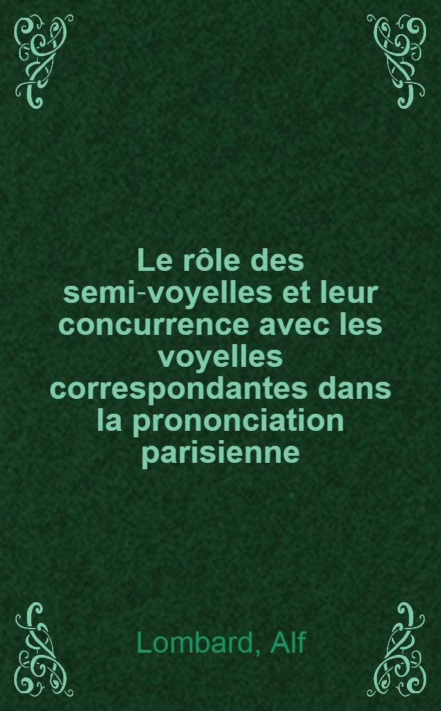 Le rôle des semi-voyelles et leur concurrence avec les voyelles correspondantes dans la prononciation parisienne