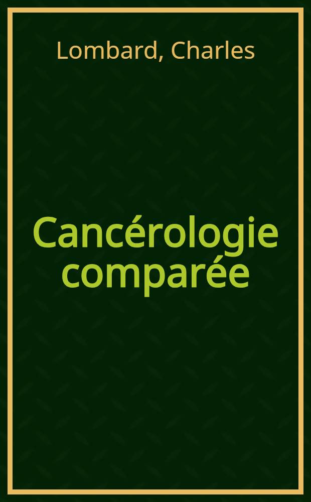 Canc&eacute;rologie compar&eacute;e : Cancer spontan&eacute; cancer exp&eacute;rimental