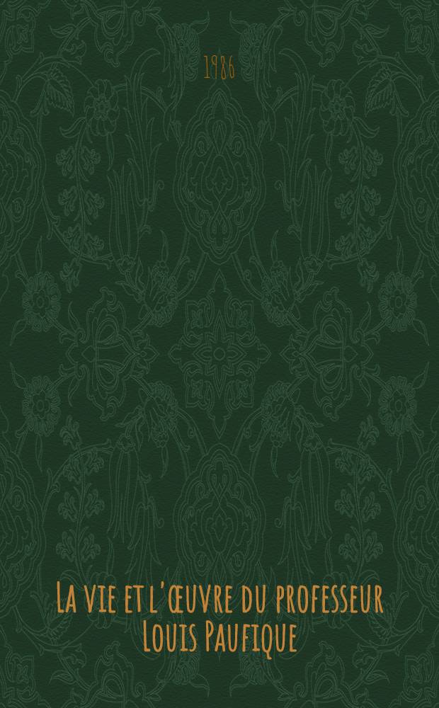 La vie et l'œuvre du professeur Louis Paufique