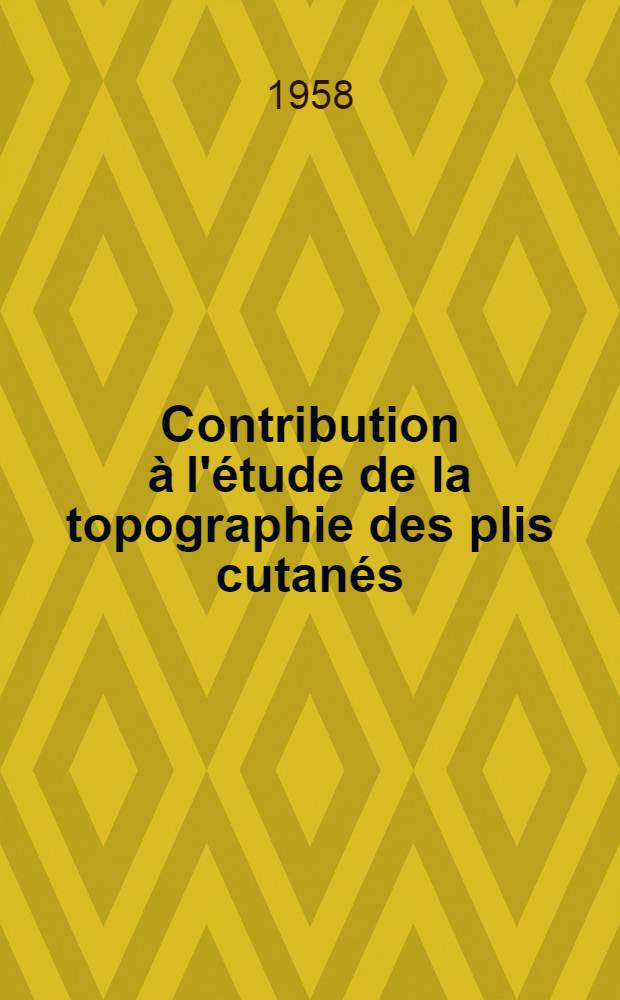 Contribution à l'étude de la topographie des plis cutanés : Thèse ..
