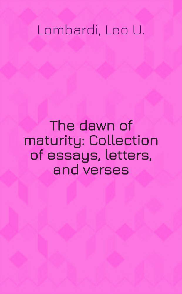 The dawn of maturity : Collection of essays, letters, and verses