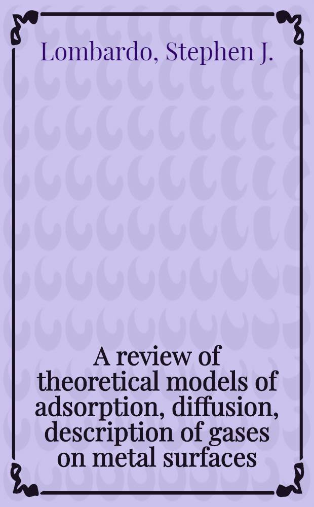 A review of theoretical models of adsorption, diffusion, description of gases on metal surfaces
