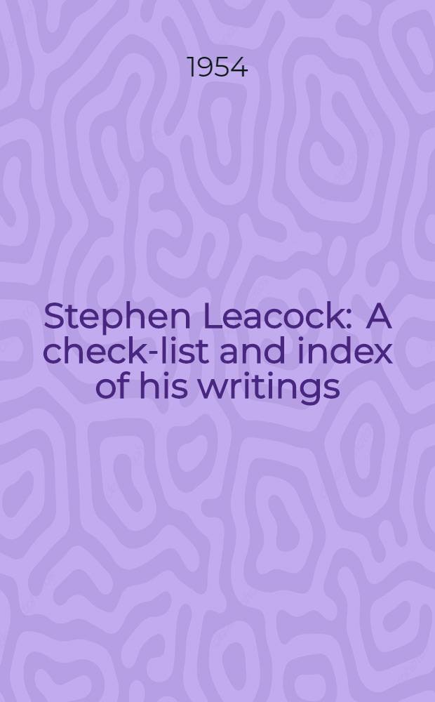 Stephen Leacock : A check-list and index of his writings