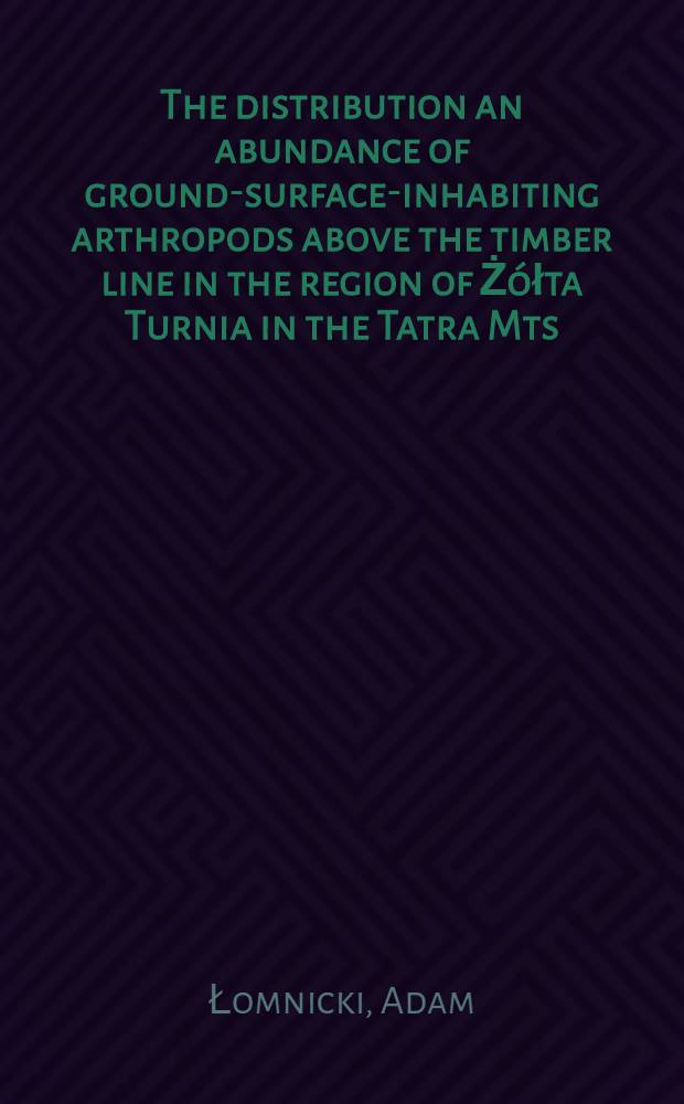 The distribution an abundance of ground-surface-inhabiting arthropods above the timber line in the region of Żółta Turnia in the Tatra Mts