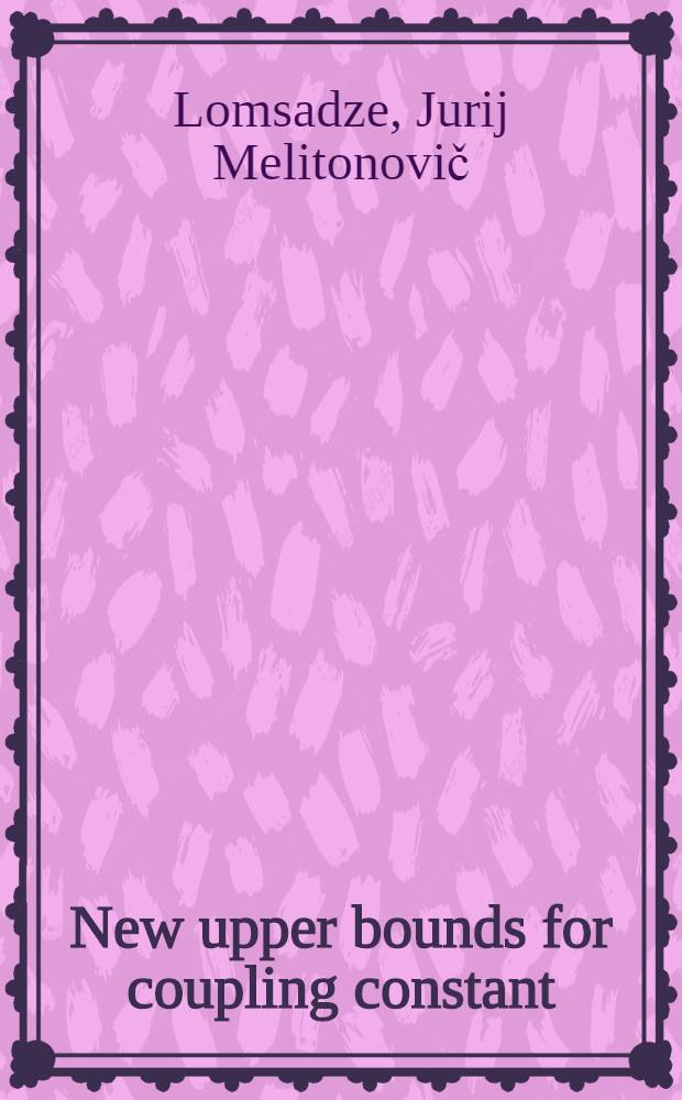 New upper bounds for coupling constant : Report at the IX-th All-Union conf. on elementary particle theory (Uzhgorod, Oct. 1973)