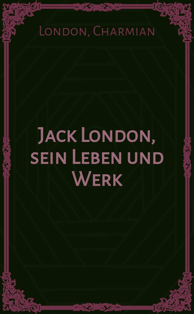 Jack London, sein Leben und Werk