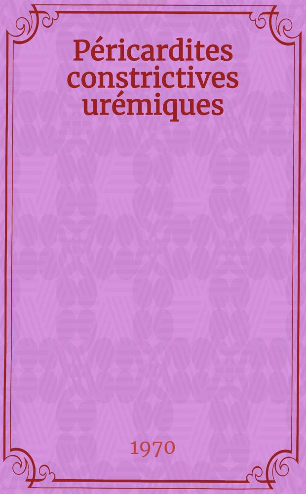 Péricardites constrictives urémiques : À propos de deux observations : Thèse ..