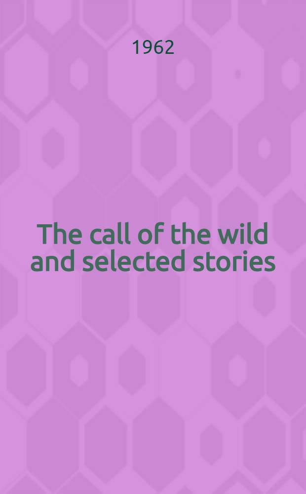 The call of the wild and selected stories